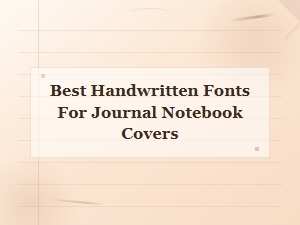 Best Handwritten Fonts for Journal Notebook Covers
