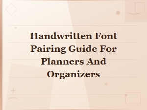 Handwritten Font Pairing Guide for Planners and Organizers