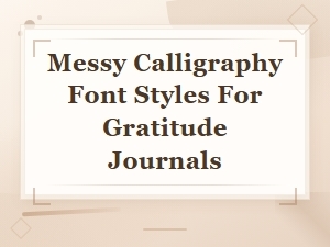 Messy Calligraphy Font Styles Perfect for Gratitude Journals