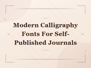 Modern Calligraphy Fonts Perfect for Self-Published Journals and Diaries